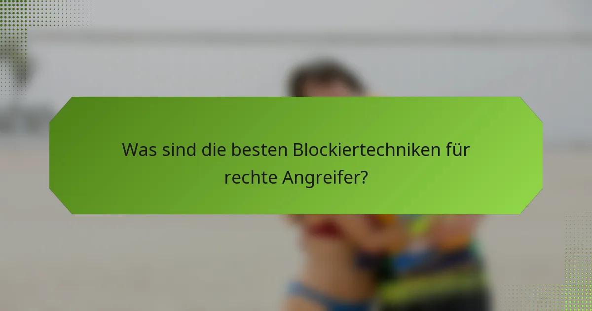 Was sind die besten Blockiertechniken für rechte Angreifer?