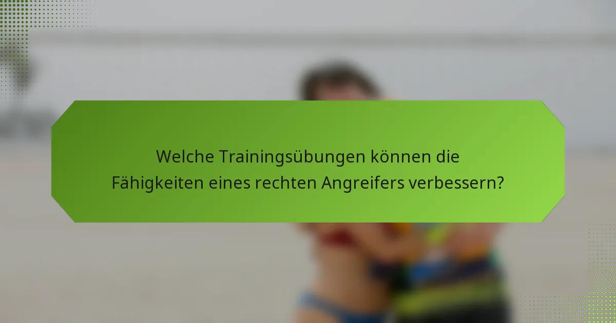 Welche Trainingsübungen können die Fähigkeiten eines rechten Angreifers verbessern?
